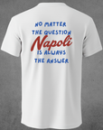 T-SHIRT UNISEX "NAPOLI IS THE ANSWER"