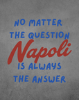 T-SHIRT UNISEX "NAPOLI IS THE ANSWER"